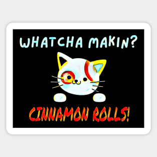 Whatcha Makin?  Cinnamon Rolls Sticker